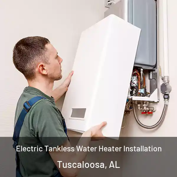  Electric Tankless Water Heater Installation Tuscaloosa, AL