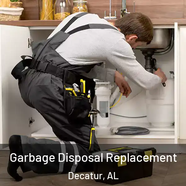  Garbage Disposal Replacement Decatur, AL