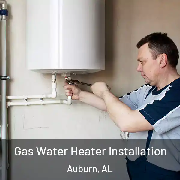  Gas Water Heater Installation Auburn, AL