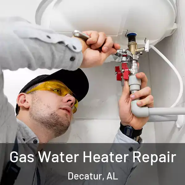  Gas Water Heater Repair Decatur, AL