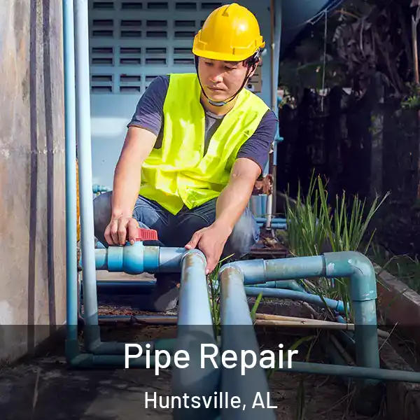  Pipe Repair Huntsville, AL