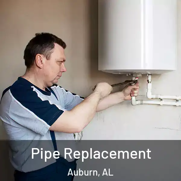  Pipe Replacement Auburn, AL