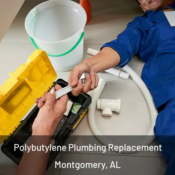  Polybutylene Plumbing Replacement Montgomery, AL