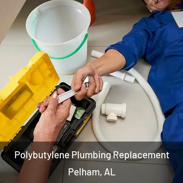  Polybutylene Plumbing Replacement Pelham, AL