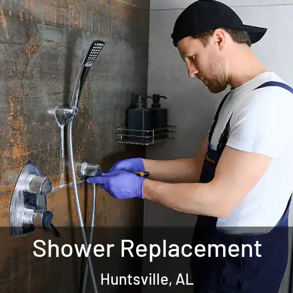  Shower Replacement Huntsville, AL