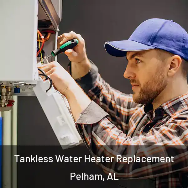  Tankless Water Heater Replacement Pelham, AL