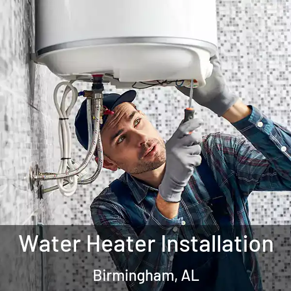  Water Heater Installation Birmingham, AL