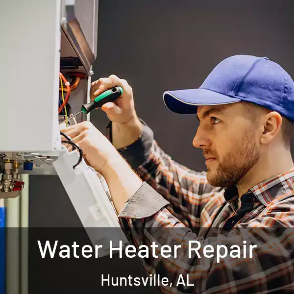  Water Heater Repair Huntsville, AL